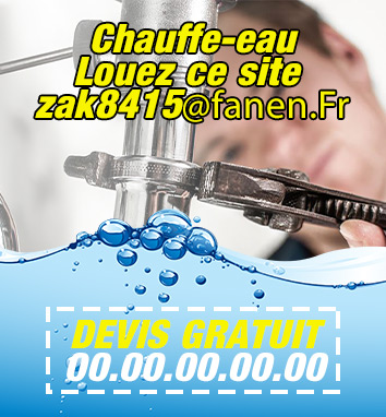 Dépannage de chauffe-eau  ☎ 00.00.00.00.00
